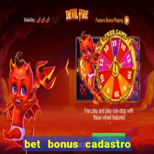 bet bonus cadastro sem deposito